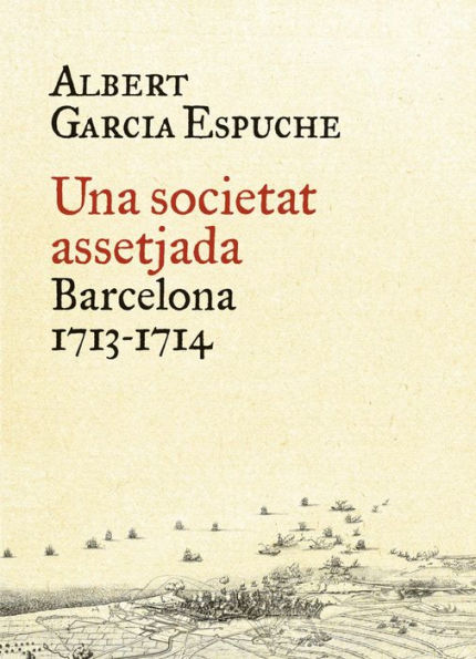 Una societat assetjada: Barcelona, 1713-1714