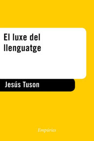 Title: El luxe del llenguatge, Author: Jesús Tuson Valls