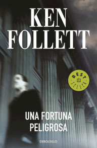 Title: Una fortuna peligrosa (A Dangerous Fortune), Author: Ken Follett