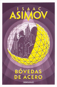 Title: Bóvedas de acero / The Naked Sun, Author: Isaac Asimov