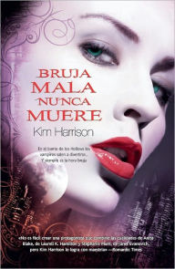 Title: Bruja mala nunca muere (Dead Witch Walking), Author: Kim Harrison