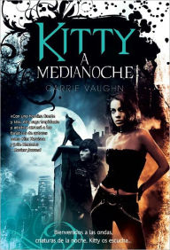 Title: Kitty a medianoche (Kitty and the Midnight Hour), Author: Carrie Vaughn