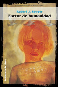 Title: Factor de humanidad, Author: Robert J. Sawyer