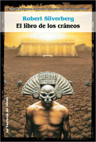 Title: El libro de los cráneos, Author: Robert Silverberg