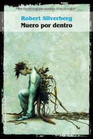 Title: Muero por dentro, Author: Robert Silverberg