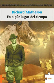 Title: En algún lugar del tiempo (Somewhere in Time), Author: Richard Matheson