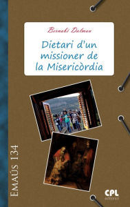 Title: Dietari d'un missioner de la Misericòrdia, Author: Bernabé Dalmau Ribalta