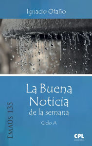 Title: La Buena Noticia de la semana. Ciclo A, Author: Ignacio Otaño Echániz