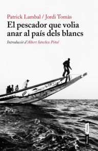 Title: El pescador que volia anar al país dels blancs, Author: Jordi Tomàs