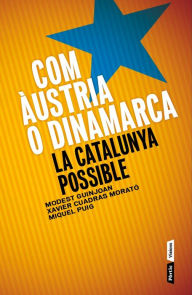 Title: Com Àustria o Dinamarca: La Catalunya possible, Author: Modest Guinjoan Ferré