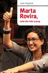 Title: Marta Rovira, cada dia més a prop, Author: Eva Piquer Vinent