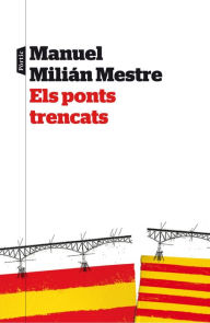 Title: Els ponts trencats, Author: Manuel Milián Mestre