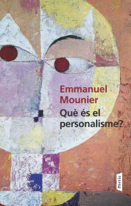 Title: Què és el personalisme, Author: Emmanuel Mounier
