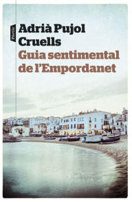 Title: Guia sentimental de l'Empordanet, Author: Adrià Pujol