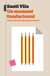 Title: Un moment fundacional: Visions des del reformisme modern, Author: Barry S Rundquist