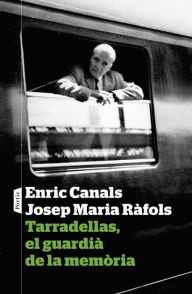 Title: Tarradellas, el guardià de la memòria, Author: Enric Canals