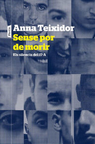 Title: Sense por de morir: Els silencis del 17-A, Author: Anna Teixidor