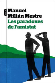 Title: Les paradoxes de l'amistat, Author: Manuel Milián Mestre