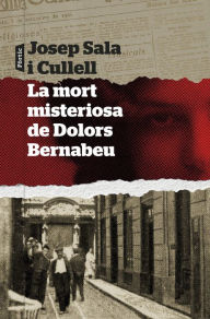 Title: La mort misteriosa de Dolors Bernabeu, Author: Josep Sala i Cullell