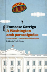 Title: A Washington amb paracaigudes, Author: Francesc Garriga