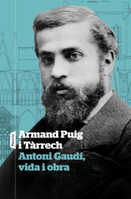 Title: Antoni Gaudí, vida i obra, Author: Armand Puig