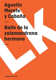 Title: Baile de la zalamandrana hermana, Author: Agustïn Moreto Y Cabaïa