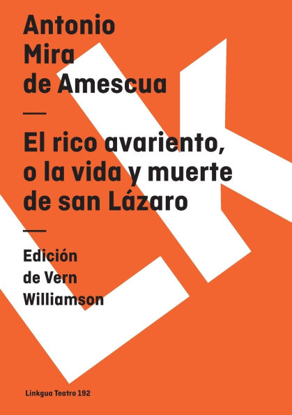 El Rico Avariento, O La Vida Y Muerte De San Lazaro/ the Miserly Rich Or Life and Death Of Saint Lazaro