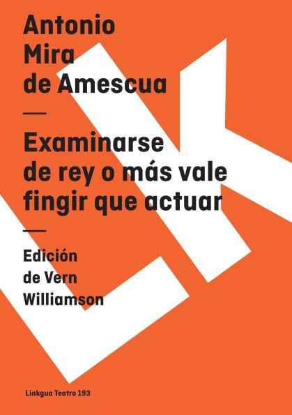 Examinarse De Rey O Mas Vale Fingir Que Actuar/ To be examined Of King Or Better pretend That act