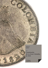 Title: Constituciones Fundacionales De Colombia (1821), Author: Autores Varios
