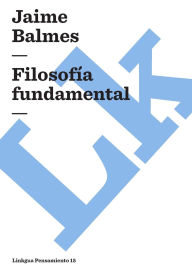 Title: Filosofía fundamental, Author: Jaime Balmes