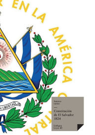 Title: Constituciones fundacionales de El Salvador de 1824, Author: Autores Varios
