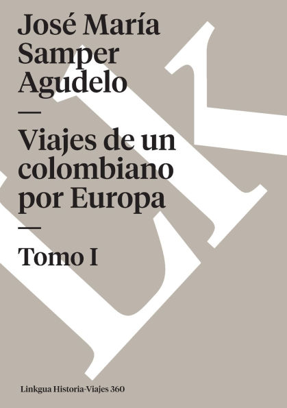 Viajes de un colombiano por Europa: Tomo I