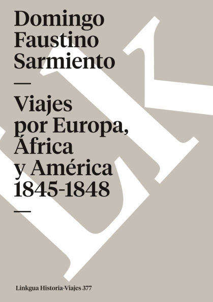 Viajes Por Europa, Africa Y America 1845-1847