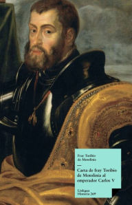Title: Carta de fray Toribio de Motolinía al emperador Carlos V, Author: Toribio Benavente de Motolinía