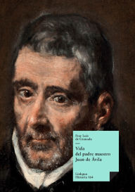 Title: Vida Del Padre Maestro Juan De Avila, Author: Luis de Granada