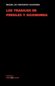 Title: Los Trabajos De Persiles Y Sigismunda, Author: Miguel de Cervantes Saavedra