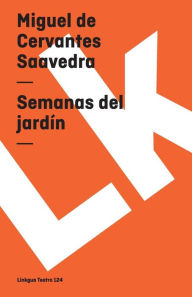 Title: Semanas Del Jardin/ Weeks of the Garden, Author: Miguel de Cervantes Saavedra