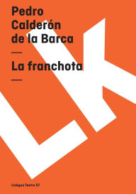 Title: La franchota, Author: Pedro Calderïn de la Barca