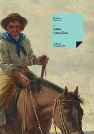 Title: Notas biograficas, Author: Ricardo Gïiraldes