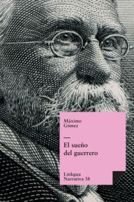 Title: El Sueno Del Guerrero/the Warrior's Dream, Author: Mïximo Gïmez Bïez