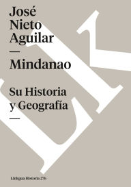 Title: Mindanao. Su Historia Y Geograf A, Author: Jose Nieto Aguilar