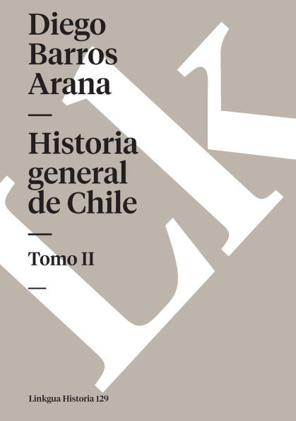 Historia general de Chile: Tomo II