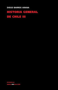 Title: Historia general de Chile III, Author: Diego Barros Arana