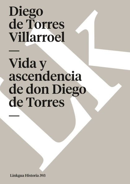 Vida y ascendencia de don Diego Torres