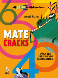 Title: Matecracks 5 aï¿½os: Para ser un buen matemï¿½tico, Author: Angel Alsina
