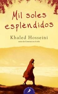 Title: Mil soles esplendidos/ A Thousand Splendid Suns, Author: Khaled Hosseini
