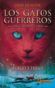 Title: Fuego y hielo: Los gatos guerreros II - Los cuatro clanes, Author: Erin Hunter