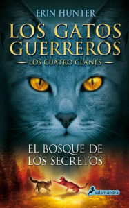 Title: El bosque de los secretos: Los gatos guerreros III - Los cuatro clanes, Author: Erin Hunter