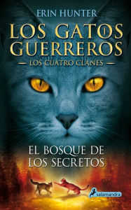 Title: El bosque de los secretos (Los gatos guerreros: Los cuatro clanes 3), Author: Erin Hunter