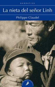 Title: Nieta del señor Linh/ Monsieur Linh And His Child, Author: Philippe Claudel